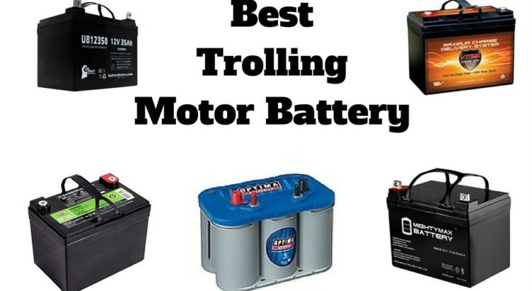 How to Pick Up the Best Trolling Battery?