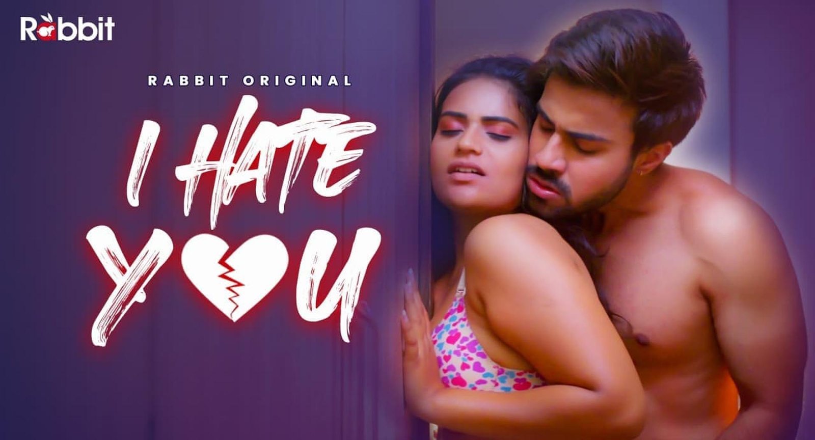 I Hate You Web Series Watch Online on Rabbit App | Story, Cast