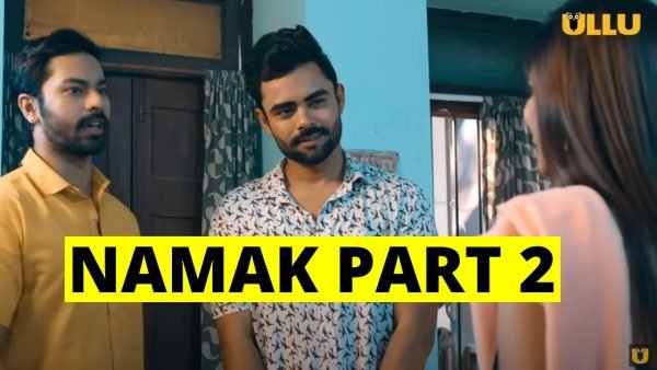 Namak Part 2 Web Series Watch Online All Episodes for Free