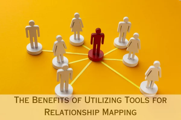 The Benefits of Utilizing Tools for Relationship Mapping